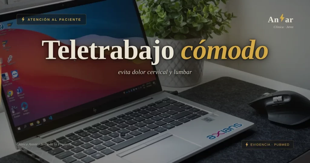 Ergonomía en teletrabajo: lo que sí cambia y lo que no — Clínica Ansar, fisioterapia en Jerez de la Frontera