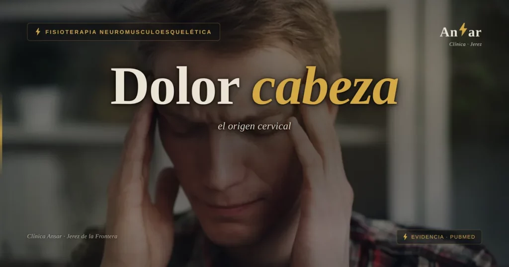 Cefaleas tensionales: cuando el dolor de cabeza viene del cuello — Clínica Ansar, fisioterapia en Jerez de la Frontera