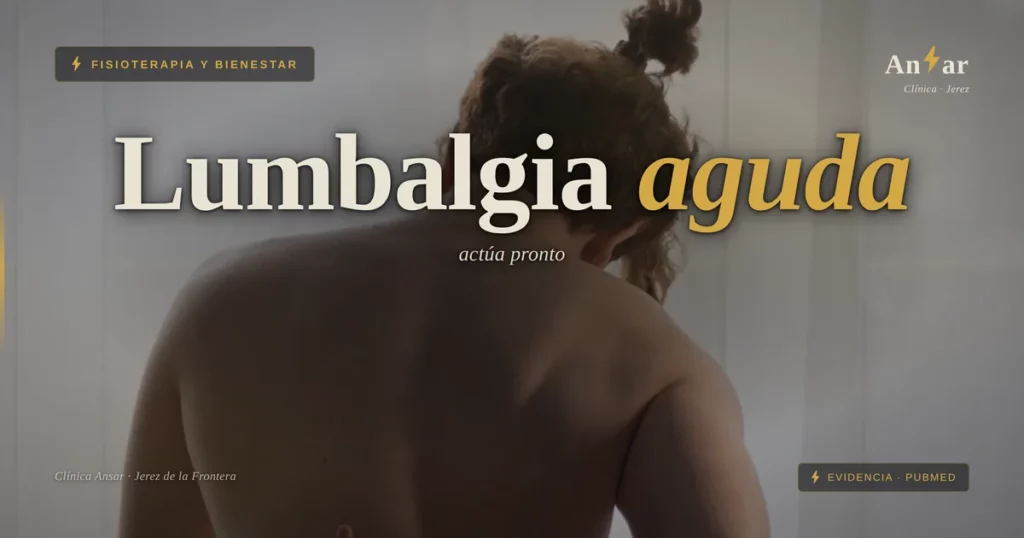 ¿Necesito un fisioterapeuta para mi dolor lumbar agudo? — Clínica Ansar, fisioterapia en Jerez de la Frontera