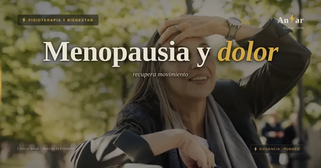 Dolor articular en menopausia: cómo recuperar movimiento — Clínica Ansar, fisioterapia en Jerez de la Frontera