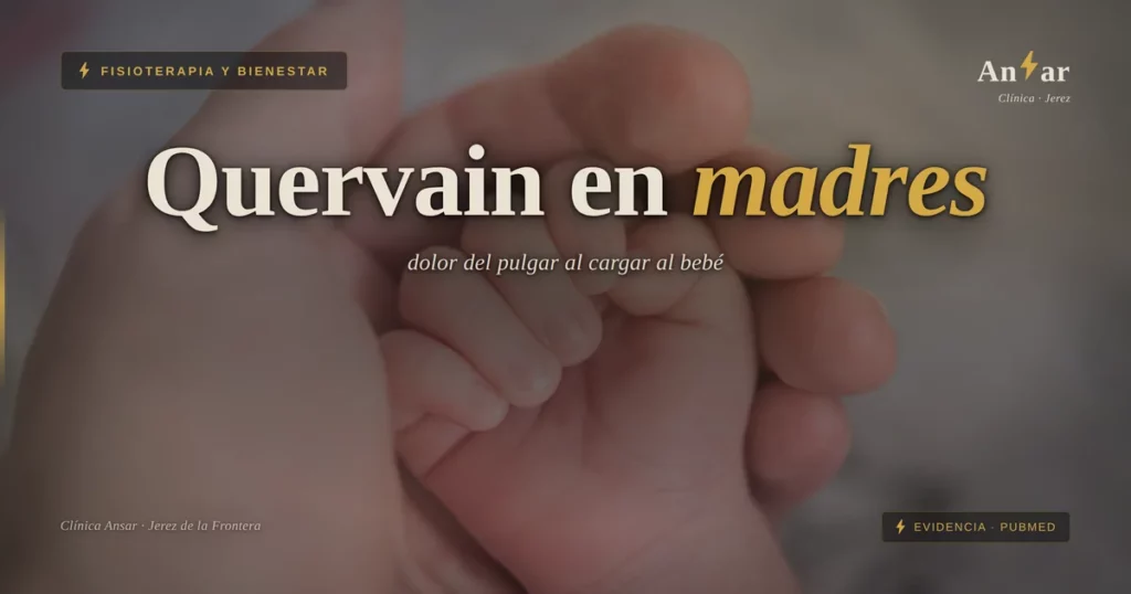 Tendinitis de Quervain: dolor en el pulgar de la madre — Clínica Ansar, fisioterapia en Jerez de la Frontera