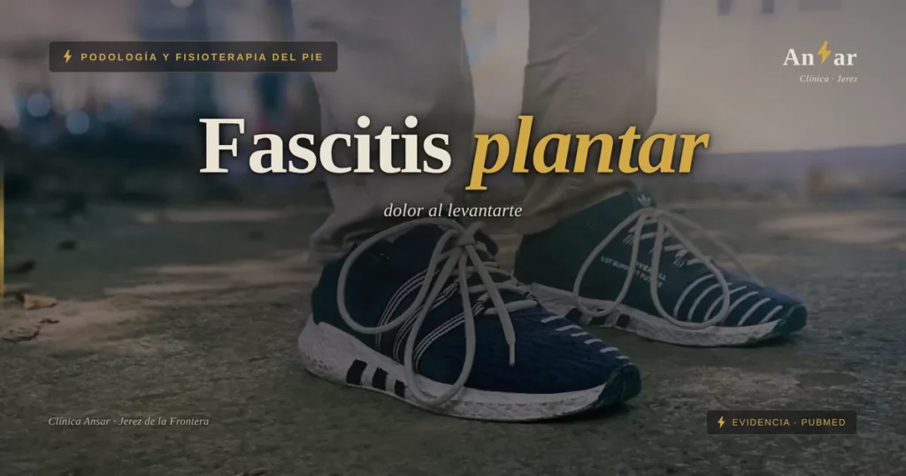 Dolor de talón al levantarte: fascitis plantar para principiantes — Clínica Ansar, fisioterapia en Jerez de la Frontera